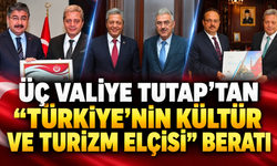 ÜÇ VALİYE TUTAP’TAN “TÜRKİYE’NİN KÜLTÜR VE TURİZM ELÇİSİ” BERATI