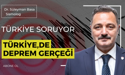 Sismolog Dr. Süleyman Basa tarafından "Türkiye'nin Deprem Gerçeği" masaya yatırdı