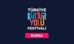 Türkiye Kültür Yolu Festivali Bursa’da başladı: Sanat ve kültürle dolu 9 gün