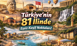 Türkiye’nin 81 İlinde Keşfedilmeyi Bekleyen Eşsiz Güzellikler