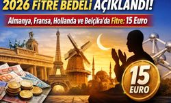 2026 Fitre Bedeli Açıklandı: Almanya, Fransa, Hollanda ve Belçika’da Fitre 15 Euro Oldu