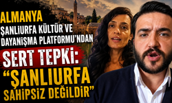 Almanya Şanlıurfa Kültür ve Dayanışma Platformu’ndan Sert Tepki: “Şanlıurfa Sahipsiz Değildir”