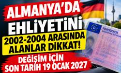 Almanya’da Ehliyetini 2002-2004 Arasında Alanlar Dikkat! Değişim İçin Son Tarih 19 Ocak 2027