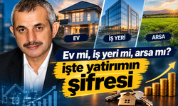 Ev mi, iş yeri mi, arsa mı? İşte yatırımın şifresi