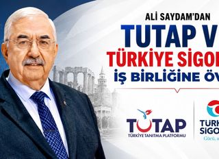 Ali Saydam’dan TUTAP ve Türkiye Sigorta İşbirliğine Övgü