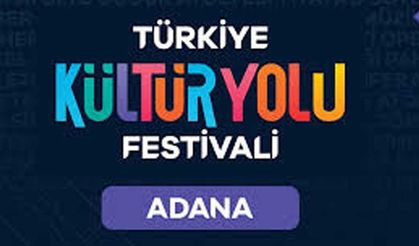 Türkiye Kültür Yolu Festivali 2025, Adana'dan başlıyor