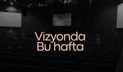 Bu Cuma Vizyonda Yer Alacak  Filmler Belli Oldu