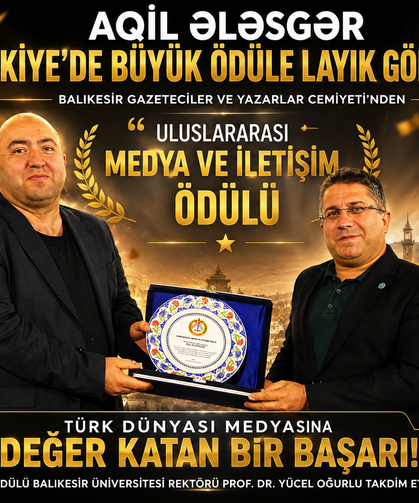 Aqil Ələsgər Türkiye’de “Uluslararası Medya ve İletişim Ödülü”ne Layık Görüldü