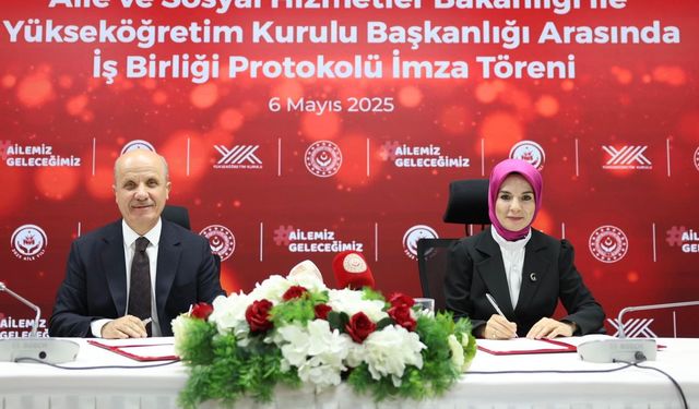 Aile ve Sosyal Hizmetler Bakanlığı ile YÖK arasında protokol imzalandı