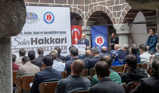 Hakkari Üniversitesi ev sahipliğinde Kadim Şehir Hakkâri çalıştayı düzenlendi