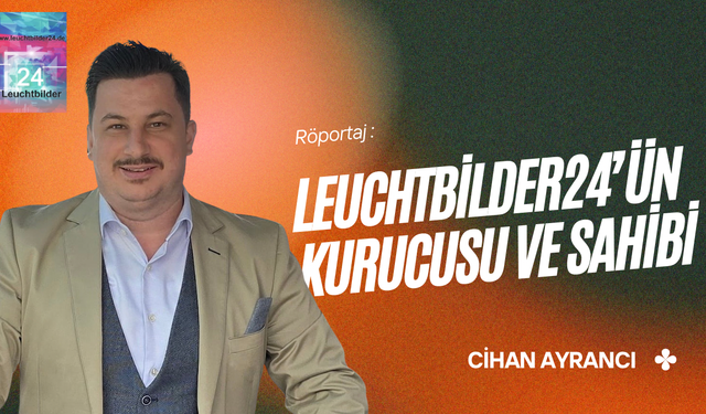 Röportaj: Leuchtbilder24’ün Kurucusu ve Sahibi Cihan Ayrancı