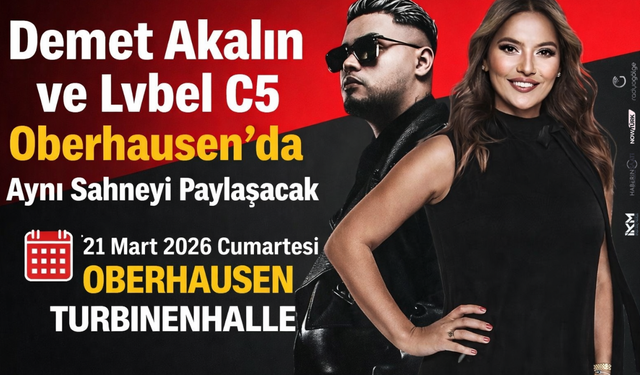 Demet Akalın ve Lvbel C5 Oberhausen’da Aynı Sahneyi Paylaşacak