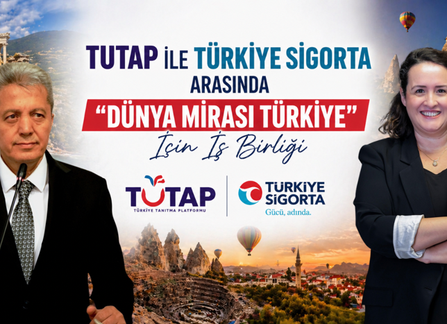 TUTAP ile Türkiye Sigorta’dan “Dünya Mirası Türkiye” İçin Güç Birliği