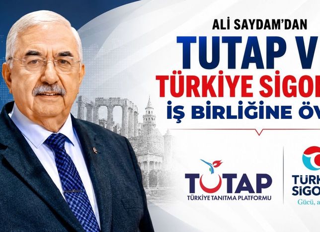 Ali Saydam’dan TUTAP ve Türkiye Sigorta İşbirliğine Övgü
