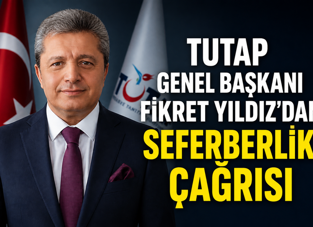 TUTAP GENEL BAŞKANI FİKRET YILDIZ’DAN ÇOCUKLARIMIZ VE GENÇLERİMİZ İÇİN SEFERBERLİK ÇAĞRISI
