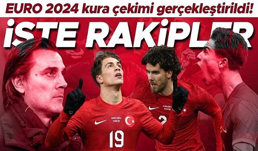 EURO 2024'te kuralar çekildi! A Milli Takım'ın Avrupa Şampiyonası'ndaki rakipleri belli oldu