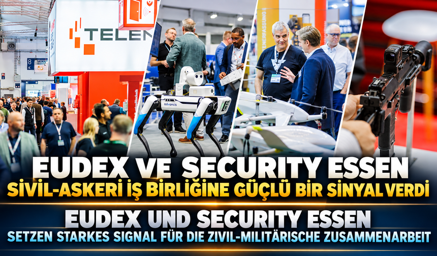 EUDEX ve Security Essen, sivil-askeri iş birliğine güçlü bir sinyal verdi
