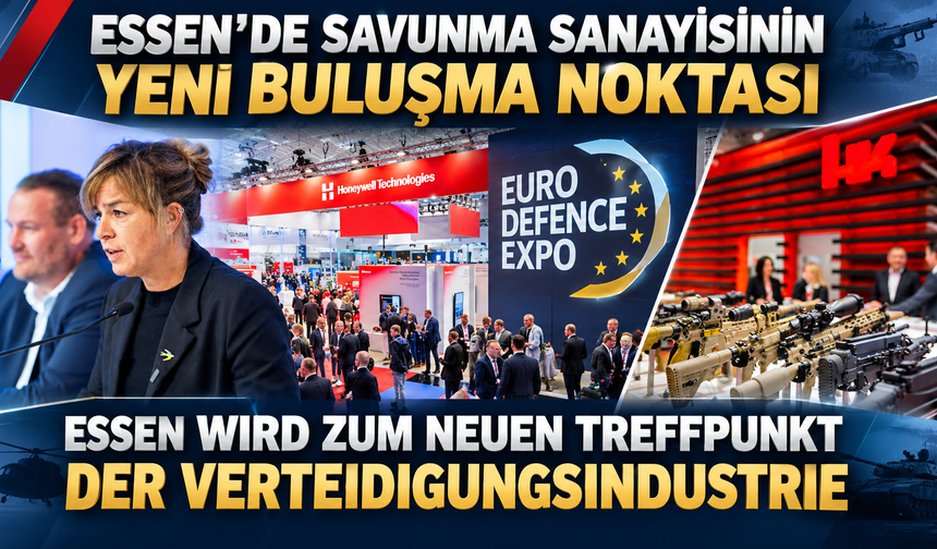 Essen’de Avrupa Savunma Sanayisinin Yeni Buluşma Noktası: EURO DEFENCE EXPO Başladı