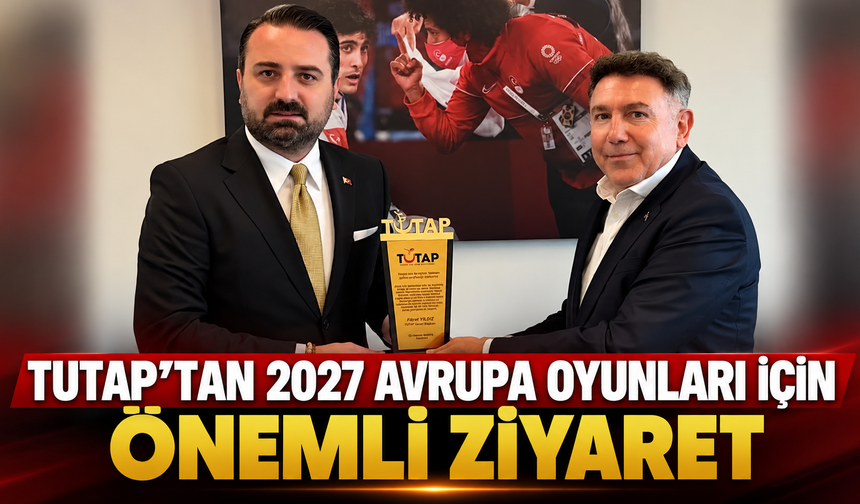 TUTAP’TAN 2027 AVRUPA OYUNLARI İÇİN ÖNEMLİ ZİYARET