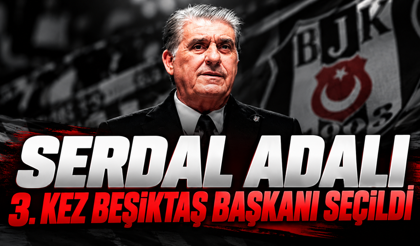 Serdal Adalı 3. Kez Beşiktaş Başkanı Seçildi
