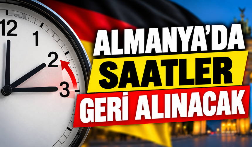 Almanya’da Saatler Geri Alınıyor: Türkiye ile Fark 2 Saate Çıkacak