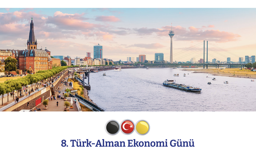 8. Türk-Alman Ekonomi Günü, 4 Mayıs’ta Düsseldorf Kongre Merkezi’nde!