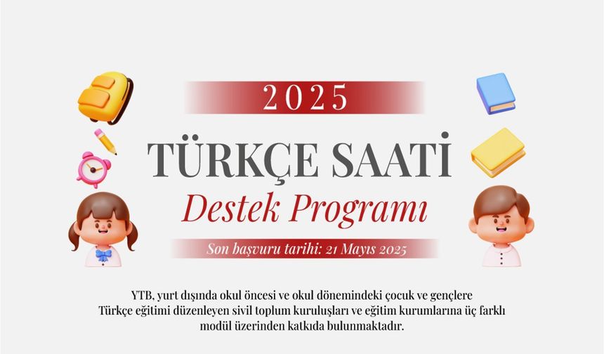 Yurt Dışındaki Gençlere Türkçe Desteği: “2025 Yılı Türkçe Saati Destek Programı” Başvuruları Başladı