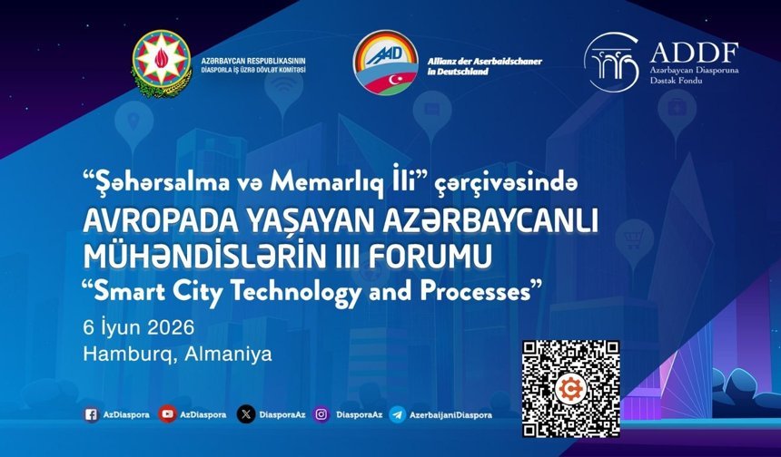 Avrupa’da Yaşayan Azerbaycanlı Mühendislerin III Forumu Hamburg’da Düzenlenecek