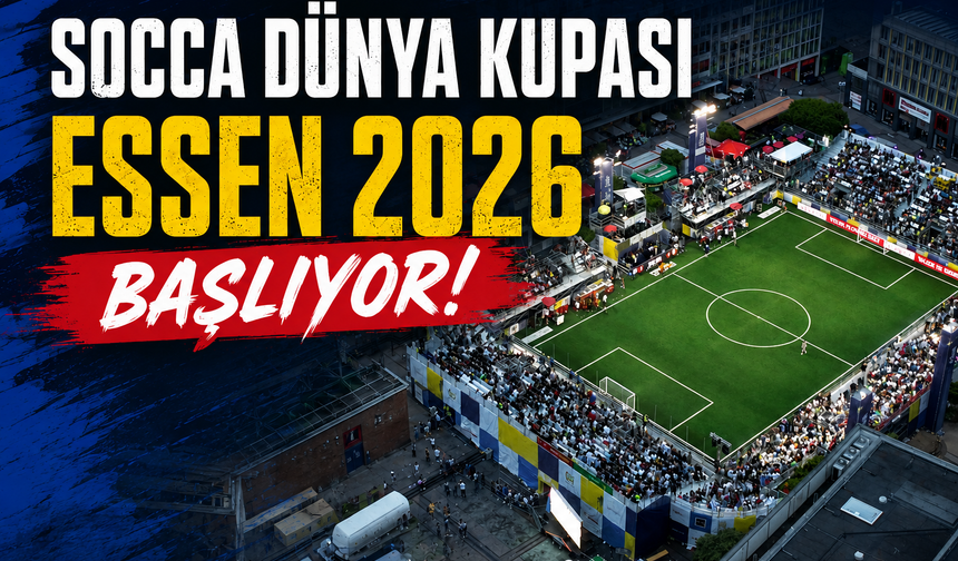 SOCCA DÜNYA KUPASI ESSEN 2026 BAŞLIYOR