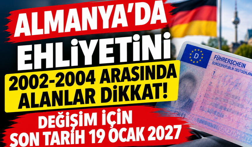 Almanya’da Ehliyetini 2002-2004 Arasında Alanlar Dikkat! Değişim İçin Son Tarih 19 Ocak 2027